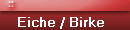 Eiche / Birke  